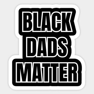 Black Dads Matter Sticker